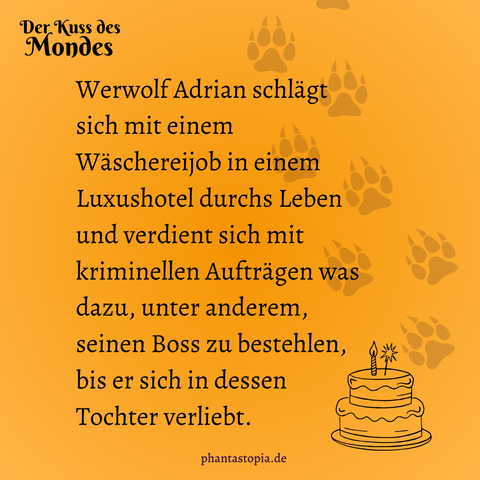 Klappentext der Kurzgeschichte "Der Kuss des Mondes" von Sonja Tornefeld:
Werwolf Adrian schlägt sich mit einem Wäschereijob in einem Luxushotel durchs Leben und verdient sich mit kriminellen Aufträgen was dazu, unter anderem, seinen Boss zu bestehlen, bis er sich in dessen Tochter verliebt.