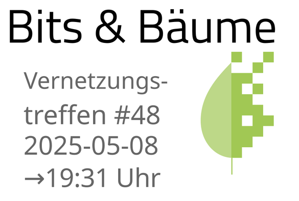 Sharepic mit dem Bits & Bäume Logo (grün) auf weißem Hintergrund.

Text:
Bits & Bäume Vernetzungstreffen #48

2025-05-08
→ 19:31 Uhr