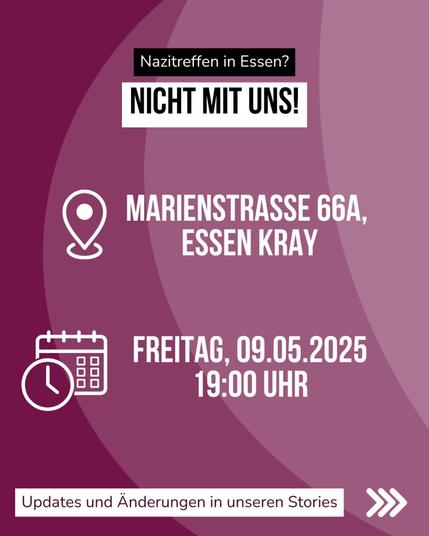 Sharepic von Essq und anderen: 
Nazitreffen in Essen? Nicht mit uns! Marienstraße 66a, Essen-Kray. Freitag, 09.05. 2025, 19 Uhr. 
Mehr Infos unter dem Account von Essen stellt sich quer