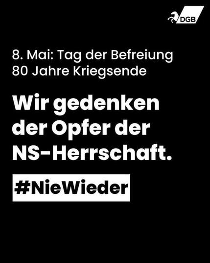 8. Mai: Tag der Befreiung, 80 Jahre Kriegsende. Wir gedenken der Opfer der NS-Herrschaft. #NieWieder