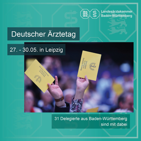 Symbolbild vom Deutschen Ärztetag. Dazu der Text: „Deutscher Ärztetag, 27.-30.05. in Leipzig. 31 Delegierte aus Baden-Württemberg sind mit dabei.“