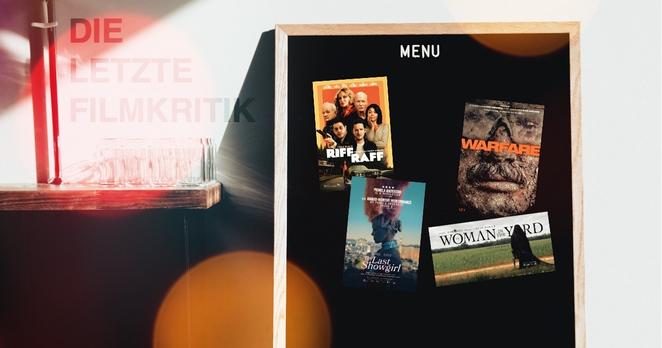Filmmenü-Plakat mit Postern von "Riff Raff: Verbrechen ist Familiensache", "The Last Showgirl", "The Woman in the Yard" und "Warfare". Es sind aktuell im Podcast "Die Letzte Filmkritik" rezensierte Kinofilme.