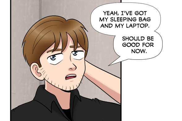 Nate: Yeah, I've got my sleeping bag and my laptop. Should be good for now.