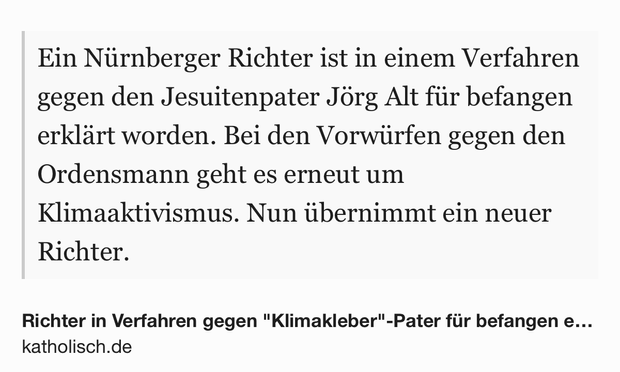 Text Shot: Ein Nürnberger Richter ist in einem Verfahren gegen den Jesuitenpater Jörg Alt für befangen erklärt worden. Bei den Vorwürfen gegen den Ordensmann geht es erneut um Klimaaktivismus. Nun übernimmt ein neuer Richter.