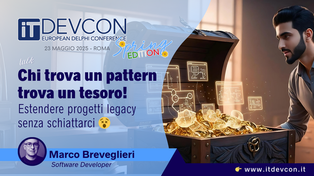 Copertina del talk con titolo *Chi trova un pattern trova un tesoro*, programmata per venerdì 23 maggio 2025 per la conferenza ITDevCon 2025 Spring Edition European Delphi Conference a Roma.