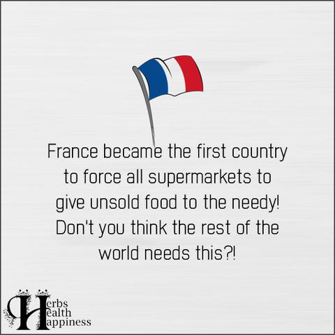 A poster from Herbs Health Happiness with a French flag at the top. The text reads " France became the first country to force all supermarkets to give unsold food to the needy! Don't you think the rest of the world needs this? "