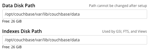 Data Disk Path
/opt/couchbase/var/lib/couchbase/data
PATH CANNOT BE CHANGED AFTER SETUP
Indexed Disk Path
/opt/couchbase/var/lib/couchbase/data