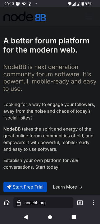The screencap displays a mobile phone screen showing a webpage for NodeBB, a forum platform. The top of the screen shows the time as 20:13, with a battery level of 92%. The NodeBB logo is prominently displayed at the top, with the text "A better forum platform for the modern web." Below the logo, there is a description of NodeBB as "next generation community forum software," emphasizing its power, mobile readiness, and ease of use. The text suggests that NodeBB is an alternative to today's "social" sites, offering a way to engage followers with a focus on real conversations. A call-to-action button labeled "Start Free Trial" is visible, along with a "Learn More" link. The URL "nodebb.org" is shown in the address bar at the bottom of the screen.

 Ovis2-8B

🌱 Energy used: 0.225 Wh