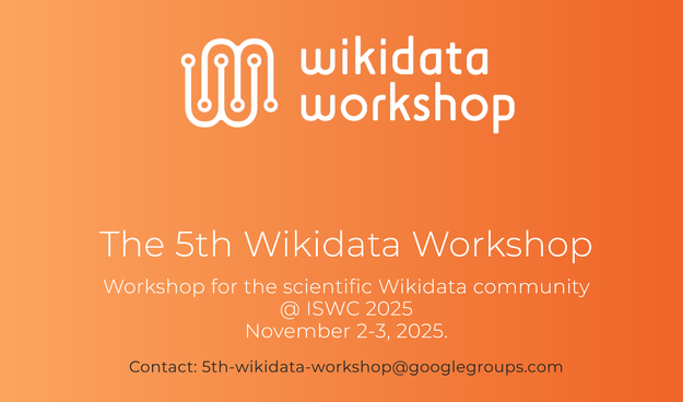 第五屆 Wikidata 工作坊 將於 2025 年 11 月 2 日- 3 日在 25th 國際語意網會議 期間舉辦，地點在日本奈良市。
