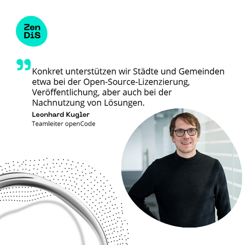 Ein Bild von Leonhard Kugler neben einem Zitat von ihm: "Konkret unterstützen wir Städte und Gemeinden etwa bei der Open-Source-Lizenzierung, Veröffentlichung, aber auch bei der Nachnutzung von Lösungen."