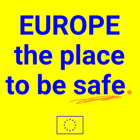 Poster with bold blue text on a yellow background saying 'EUROPE the place to be safe.' The word 'safe.' is underlined in orange. An EU flag is displayed at the bottom.