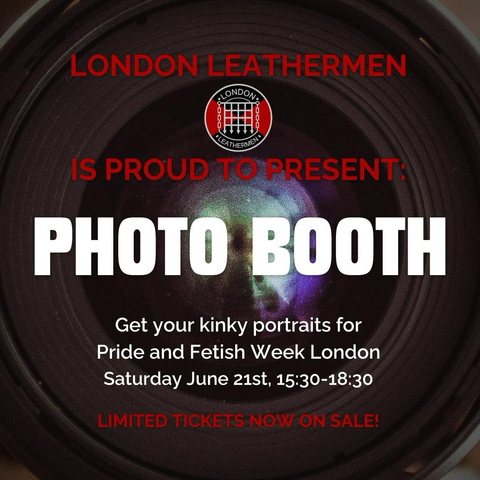 TEXT: London Leathermen is proud to present: PHOTO BOOTH Get your kinky portraits for Pride and Fetish Week London Saturday June 21st, 15:30-18:30 Limited tickets now on sale!