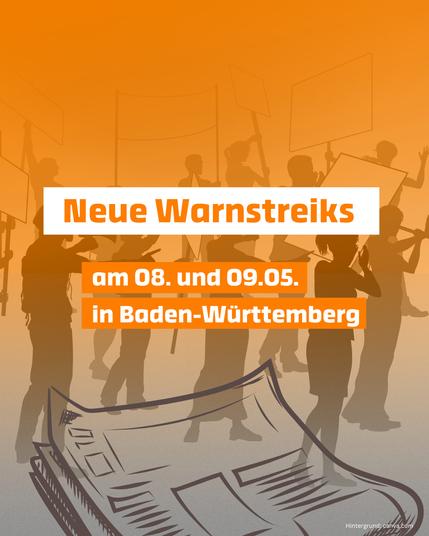 Grafik zur Ankündigung von Warnstreiks in Baden-Württemberg. Der Hintergrund zeigt stilisierte Silhouetten von Demonstrierenden mit Schildern und erhobenen Fäusten. Im Vordergrund eine gezeichnete Zeitung. In der Bildmitte steht in großer, fett gedruckter Schrift: „Neue Warnstreiks“. Darunter in orangen hinterlegten weißen Buchstaben:
„am 08. und 09.05. in Baden-Württemberg“. Unten rechts ist die Quelle des Hintergrundbildes angegeben: „Hintergrund: canva.com“.