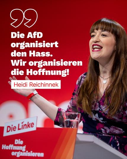 Die AfD organisiert den Hass.
Wir organisieren die Hoffnung®
Heidi Reichinnek
Die Línke
Die Hoffnung
organisieren🖖