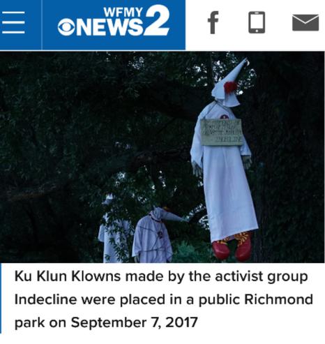 WFMY
Ku Klun Klowns made by the activist group
Indecline were placed in a public Richmond
park on September 7, 2017