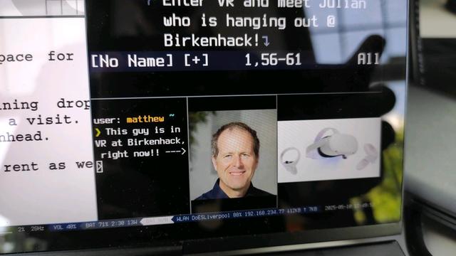 An image of a laptop showing an ad-hoc usage of a tiling window manager to explain that Julian is wearing a VR headset in Birkenhack, and that you can go and meet him in person if you wish after the event!
