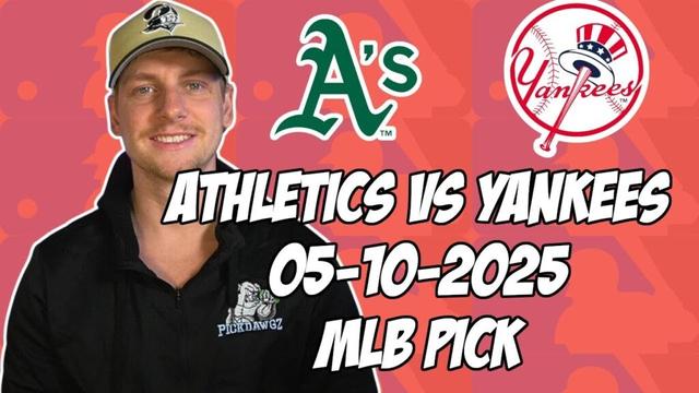 ニューヨークヤンキースvsオークランドアスレチックス5/10/25 MLBピック＆予測| MLBベットのヒント