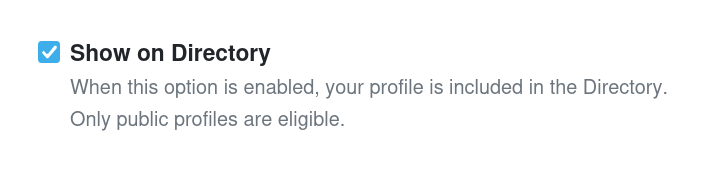 A screenshot of the settings pane. A checked box next to "Show on Directory" with the descriptive text "When this option is enabled, your profile is included in the Directory. Only public profiles are eligible."
