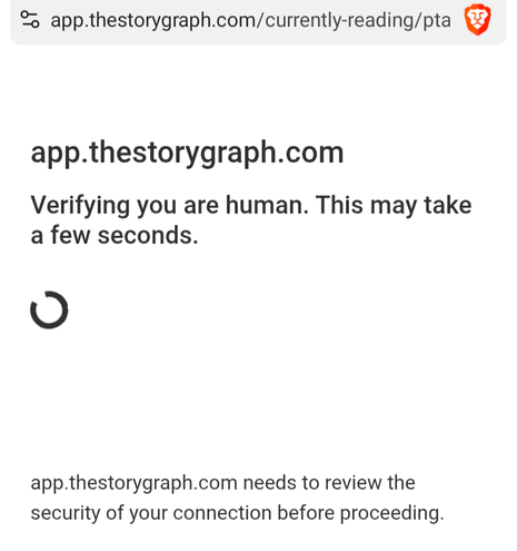 Web browser screen capture. Shows TheStoryGraph url. Page has printed:

Verifying you are human. This may take a few seconds.

App.thestorygraph.com Needs to review the security of your connection before proceeding