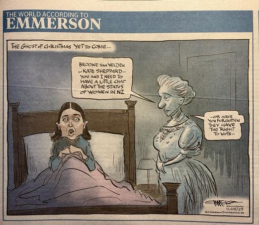 Emmerson's View cartoon titled 'The ghost of Christmas yet to come'. Brooke van Helden is sitting up in bed while a ghost is talking to her saying "Brooke van Helden...Kate Sheppard...you and I need to have a little chat about the status of women in NZ...or have you forgotten they have the right to vote?"