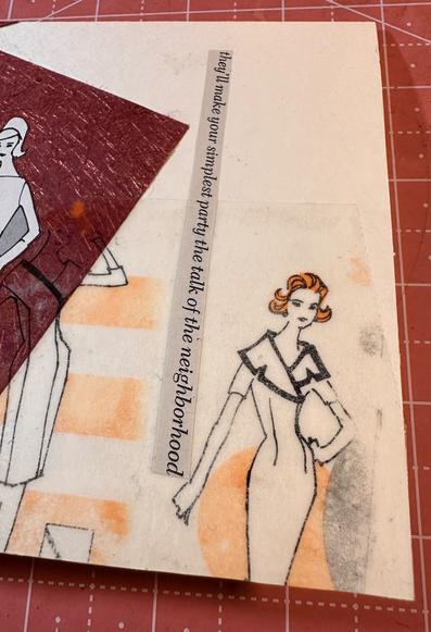 A partially finished paper collage featuring line drawings of midcentury  women in slim dresses and flipped-out hair. They're placed on an ecru paper card with shiny burgundy and green papers, and a snippet of a magazine clipping that reads: "they'll make your simplest party the talk of the neighborhood."