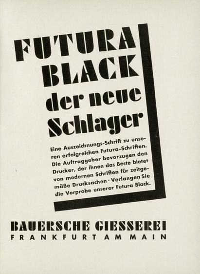 Advert by the Bauersche Gießerei, Frankfurt am Main, Germany, in Gebrauchsgraphik, November 1929. The copy reads:

FUTURA BLACK – der neue Schlager
Eine Auszeichnungs-Schrift zu unseren erfolgreichen Futura-Schriften. Die Auftraggeber bevorzugen den Drucker, der ihnen das Beste bietet von modernen Schriften für zeitgemäße Drucksachen • Verlangen Sie die Vorprobe unserer Futura Black.

Translation:
FUTURA BLACK – the new hit
A display typeface to our successful Futura typefaces. Clients prefer the printer who offers them the best of modern typefaces for contemporary printed matter • Ask for an advance showing of our Futura Black.

Scan courtesy of IADDB: https://iaddb.org/?query=search=ccobjectid=3615893&showtype=record