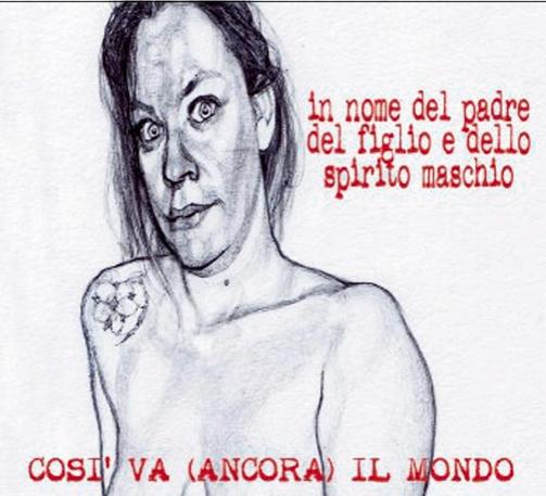 'in nome del padre del figlio e dello spirito maschio'.

Così va (ancora) il mondo.