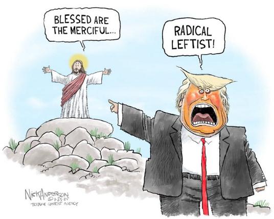In der Karikatur steht Jesus auf einem Felsen mit ausgebreiteten Armen und spricht die Worte: „Blessed are the merciful…“ („Selig sind die Barmherzigen…“). Auf der rechten Seite des Bildes schreit eine wütende, karikierte Version von Donald Trump mit erhobenem Zeigefinger in Jesu Richtung: „Radical leftist!“ („Radikaler Linker!“). Die Szene spielt auf die Bergpredigt an und konfrontiert das christliche Ideal der Barmherzigkeit mit der politischen Rhetorik eines populistischen Anklägers.

Die Ironie: Eine zentrale Botschaft Jesu wird als „linksextrem“ abgestempelt – ein scharfer Kommentar zur moralischen Verdrehung in Teilen des politischen Diskurses.🖖