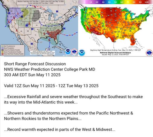 Valid 12Z Sun May 11 2025 - 12Z Tue May 13 2025

...Excessive Rainfall and severe weather throughout the Southeast to make
its way into the Mid-Atlantic this week...

...Showers and thunderstorms expected from the Pacific Northwest &
Northern Rockies to the Northern Plains...

...Record warmth expected in parts of the West & Midwest...