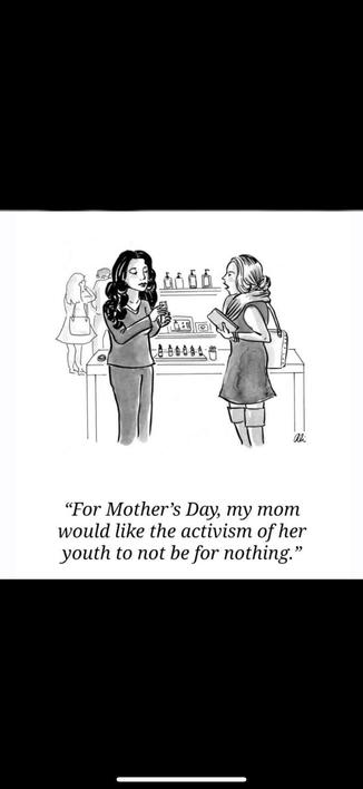 Image is a 2022 cartoon by Ali Solomon depicting two women chatting in what appear to be a shop. One is saying to the other, “For Mother’s Day, my mom would like the activism of her youth to not be for nothing.”