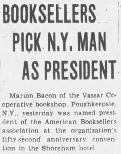 Clipping from 1952 newspaper, headlined "Booksellers Pick N. Y. Man as President"; "Marion Bacon of the Vassar Cooperative bookshop, Poughkeepsie, N.Y., yesterday was named president of the American Booksellers Association..."