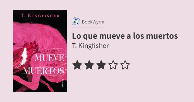 T. Kingfisher: Lo que mueve a los muertos (EBook, castellano language)