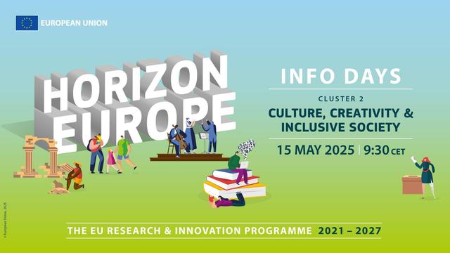 A visual with the text: Horizon Europe Cluster 2 Culture, Creativity and Inclusive society info day on 15 May.