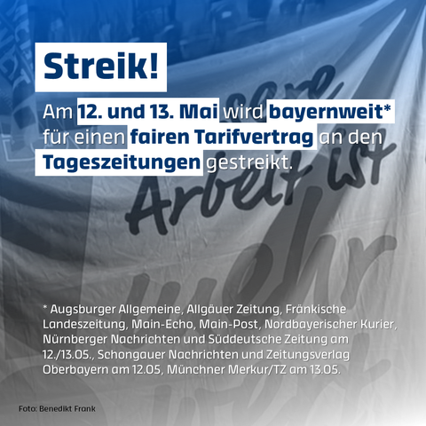 Streik! Am 12. und 13. Mai wird bayernweit* für einen fairen Tarifvertrag an den Tageszeitungen gestreikt.

* Augsburger Allgemeine, Allgäuer Zeitung, Fränkische Landeszeitung, Main-Echo, Main-Post, Nordbayerischer Kurier, Nürnberger Nachrichten und Süddeutsche Zeitung am 12./13.05., Schongauer Nachrichten und Zeitungsverlag Oberbayern am 12.05, Münchner Merkur/TZ am 13.05.