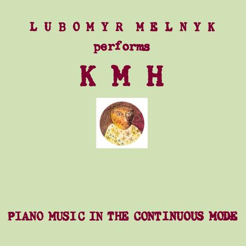Lubomyr Melnyk
performs
KMH
Piano Music in the Continous Mode Lp cover