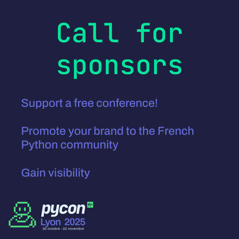 Call for sponsors for PyConFR 2025
- support a free conference
- promotes your brand to the French Python community
- gain visibility