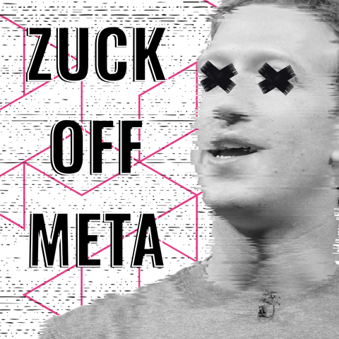 "Zuck off Meta" with a glitchy photo of Mark Zuckerberg
