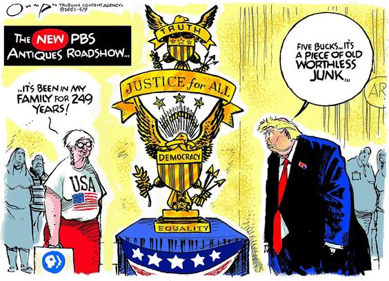 A political cartoon depicting a new PBS Antiques Roadshow segment. A woman wearing a "USA" shirt claims her item has been in her family for 249 years. In contrast, a figure resembling Donald Trump dismisses it as "a piece of