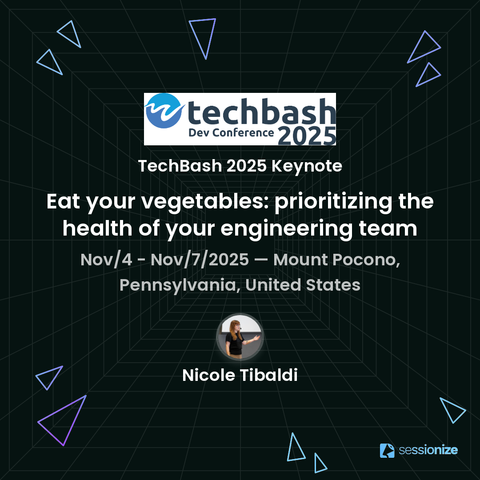 The session card for Nicole Tibaldi's TechBash 2025 keynote, Eat your vegetables: prioritizing the health of your engineering team. It's happening Nov 4-7 at Kalahari Resort in the Poconos.