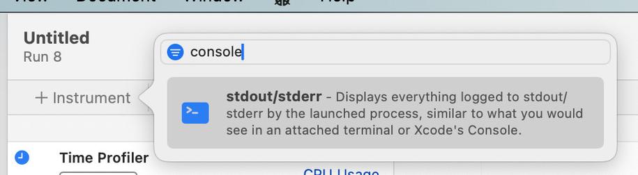 A screenshot of Instruments. It shows the “Add instrument” button, and its associated popover.

In the popover, the search is “console”. There’s one result, an instrument called “stdout/stderr”. Its description is: Displays everything logged to stdout/ stderr by the launched process, similar to what you would see in an attached terminal or Xcode's Console.