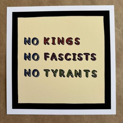 original art print by AnneArchy featuring hand lettering of the words "no kings - no fascists - no tyrants"