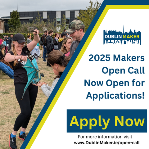 Photo of a smiling woman holding a beautiful teal green dragon puppet showing it to family. To the right is a white box, with a yellow and blue trim, that has the dublin maker logo, the text "2025 Makers Call Now Open For Application. Appy Now" in blue and yellow, At the base of the image is black text that reads "For more information visit www.DublinMaker.ie/open-call/"