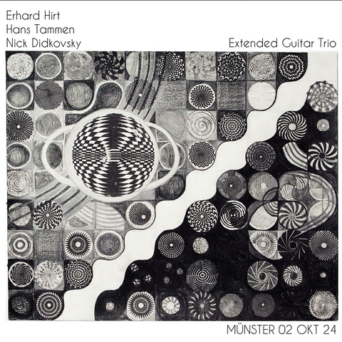 Erhard Hirt / Hans Tammen / Nick Didkovsky — Extended Guitar Trio - Münster 02 Okt 24 cover art