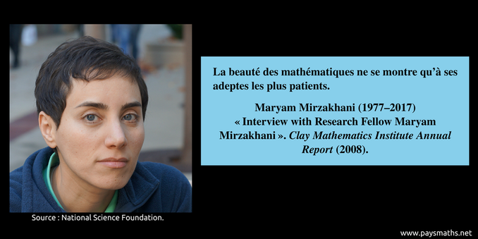 Portrait photographique de  Maryam Mirzakhani, et une citation : "La beauté des mathématiques ne se montre qu'à ses adeptes les plus patients."