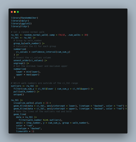 library(RandomWalker)
library(dplyr)
library(ggplot2)
library(tidyr)

# Get a random normal walk
rw_tbl <- random_normal_walk(.samp = FALSE, .num_walks = 30)
ci_tbl <- rw_tbl |>
  # Group by walk_number
  group_by(walk_number) |>
  # Calculate the CI for each group
  summarise(
    ci_values = confidence_interval(cum_sum_y)
  ) |>
  # Unnest the ci_values column
  unnest_wider(ci_values) |>
  ungroup() |>
  # Get the minimum lower and maxiumum upper
  summarise(
    lower = min(lower),
    upper = max(upper)
  )

# Which walk numbers are outside of the ci_tbl range
outliers <- rw_tbl |>
  filter(cum_sum_y < ci_tbl$lower | cum_sum_y > ci_tbl$upper) |>
  pull(walk_number) |>
  unique()

rw_tbl |>
  visualize_walks(.pluck = 2) +
  geom_hline(data = ci_tbl, aes(yintercept = lower), linetype = "dashed", color = "red") +
  geom_hline(data = ci_tbl, aes(yintercept = upper), linetype = "dashed", color = "red") +
  # Make the lines of the outliers red and bold
  geom_line(
    data = rw_tbl |> 
      filter(walk_number %in% outliers), 
    aes(x = step_number, y = cum_sum_y, group = walk_number), 
    color = "red",
    linetype = "dashed",
    linewidth = 1)