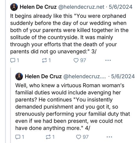 Helen De Cruz @helendecruz.net • 5/6/2024:
It begins already like this "You were orphaned suddenly before the day of our wedding when both of your parents were killed together in the solitude of the countryside. It was mainly through your efforts that the death of your parents did not go unavenged:" 3/

Helen De Cruz @helendecruz.... • 5/6/2024:
Well, who knew a virtuous Roman woman's familial duties would include avenging her parents? He continues "You insistently demanded punishment and you got it, so strenuously performing your familial duty that even if we had been present, we could not have done anything more."