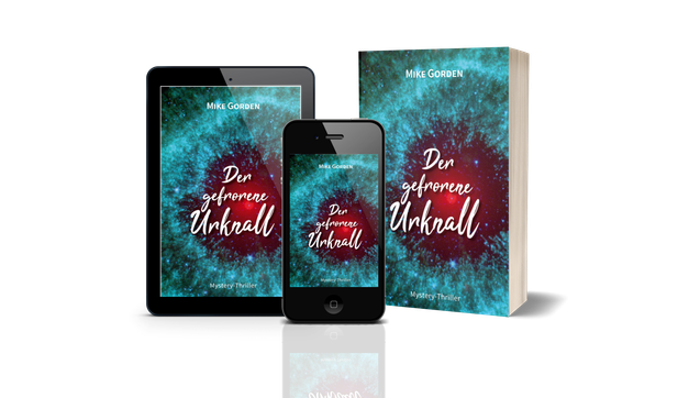 Covermontage des Buches »Der gefrorene Urknall« von Mike Gorden
