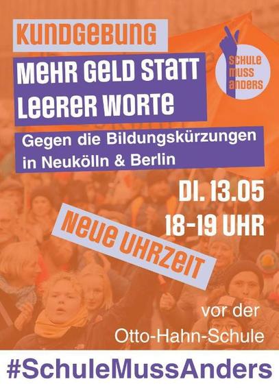 Plakat mit Aufruf zur Kundgebung
Dienstag, 13.5. 
18-19 Uhr 
vor der Otto-Hahn-Schule, Neukölln
#SchuleMussAnders