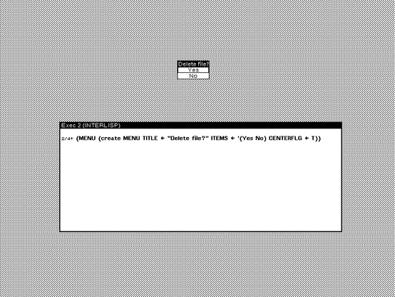 Screenshot of a portion of the black and white desktop of a 1980s graphical workstation environment. The desktop has a gray background pattern and one window with a white background and a title bar with white text on a black background. The window is a Lisp REPL where the following function call is evaluated:

2/4_ (MENU (create MENU TITLE _ "Delete file?" ITEMS _ '(Yes No) CENTERFLG _ T))

Above the window the function call creates a menu with title "Delete file?" and items named Yes and No.
