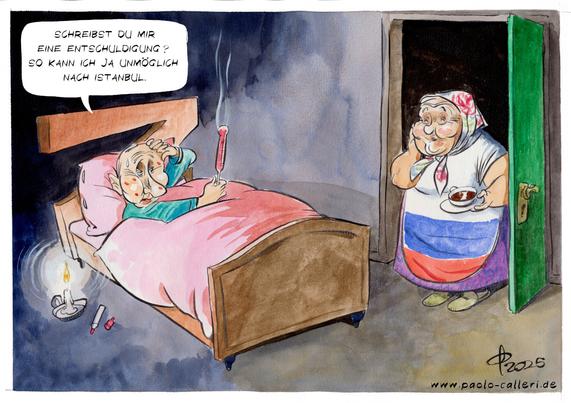 Karikatur. Putin liegt im Bett und spricht zu der alten Frau, die gerade das Zimmer betritt: "Schreibst du mir eine Entschuldigung? So kann ich ja unmöglich nach Istanbul." Er zeigt ihr ein dampfendes Fieberthermometer und fasst sich an die Stirn. Das Gesicht ist mit roten Punkten übersät. Neben dem Bett steht eine Kerze, daneben liegt ein roter Filzschreiber.